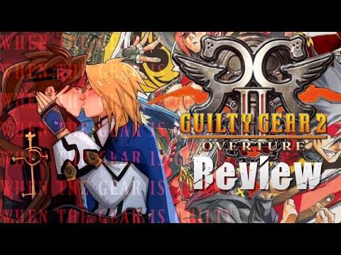 The Strangest Fighting Game Sequel | GUILTY GEAR 2 -OVERTURE- Review