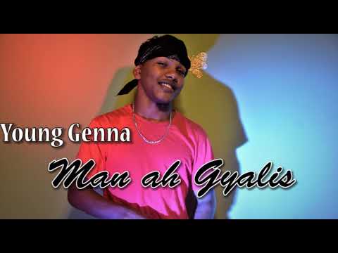 MAN AH GYALIS  YOUNG GENNA