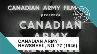 Canadian Army Newsreel, No. 77 (1945)