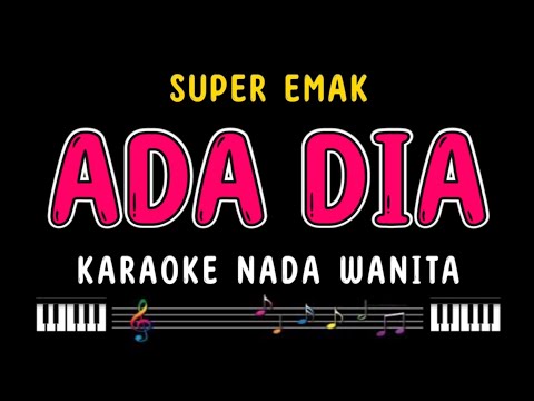 ADA DIA - Karaoke Nada Wanita [ SUPER EMAK ]