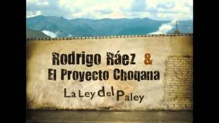 Rodrigo Ráez & El Proyecto Choqana - La Ley del Paley (2013) [Full Album]