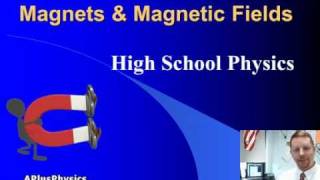 High School Physics - Magnets and Magnetic Fields