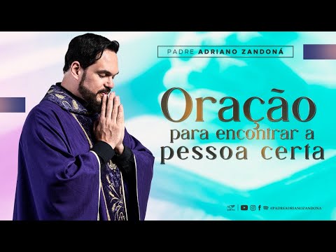 Oração para encontrar a pessoa certa | Padre Adriano Zandoná