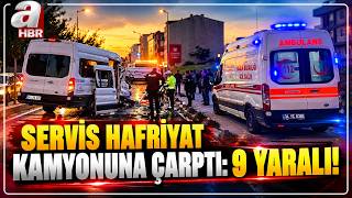 Arnavutköy'de Servis Hafriyat Kamyonuna Çarptı: 9 Yaralı! | A Haber