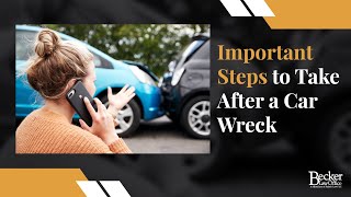 Important Steps to Take After a Car Wreck