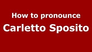 How to pronounce Carletto Sposito