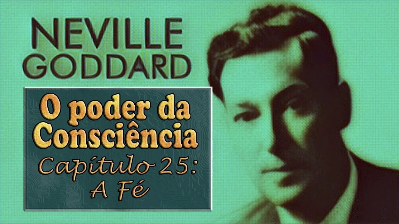 O Poder da Consciência Neville Goddard