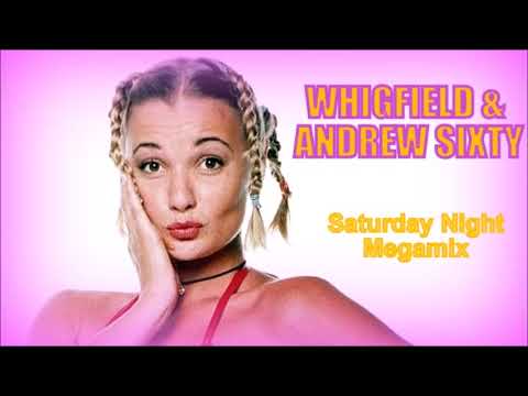 Whigfield & Andrew Sixty  - Saturday Night (MegaMix)