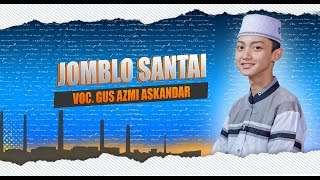 Download lagu ' NEW ' JOMBLO SANTAI VOC. AZMI ASKANDAR - SYUBBANUL MUSLIMIN. mp3