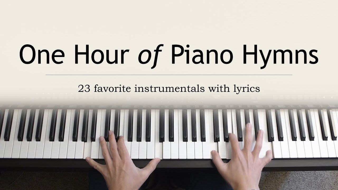 One Hour of Piano Hymns - 23 favorite instrumentals with lyrics