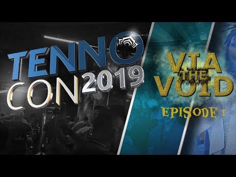 Via the Void | Episode 1 | TennoCon 2019