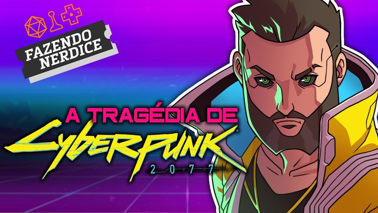 A Tragédia de Cyberpunk 2077