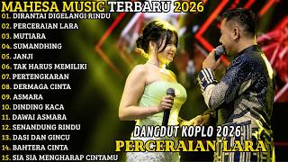 Download lagu MAHESA MUSIC TERBARU 2026 🔥 FULL ALBUM DANGDUT KOPLO | DIRANTAI DIGELANGI RINDU - PERCERAIAN LARA mp3