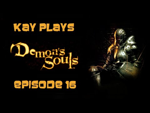Kay Plays Demon's Souls, Episode 16: World 4-2 [Blind / Live]
