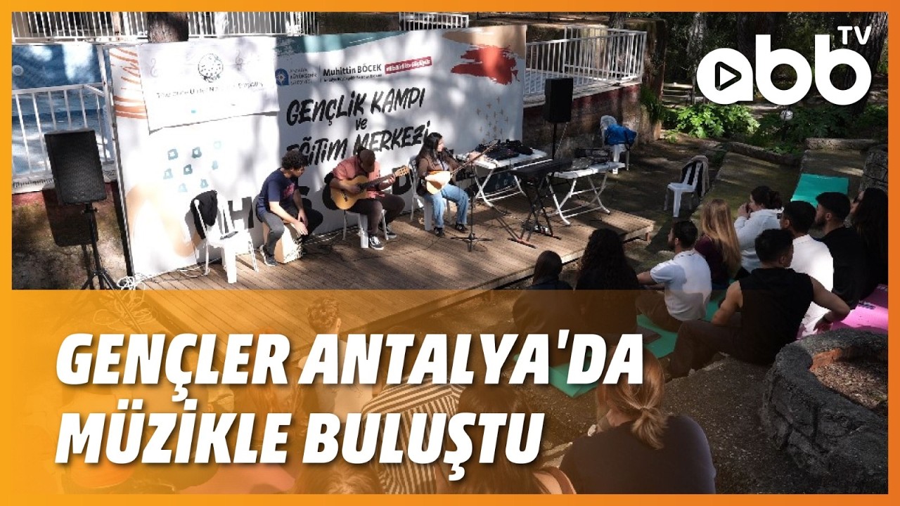 GENÇLER ANTALYA'DA MÜZİKLE BULUŞTU