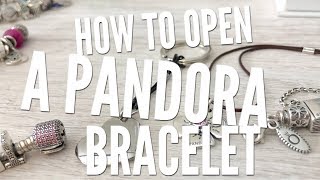 How To Open A PANDORA Bracelet | Tips for Beginners