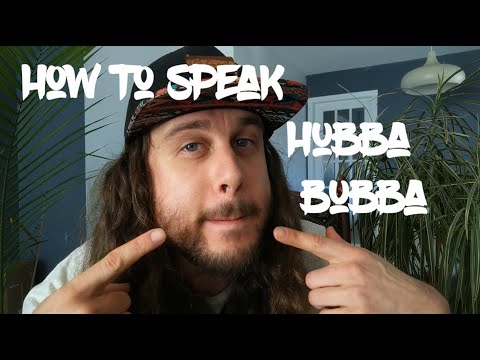 How to speak Hubba Bubba (or whatever you want to call it)