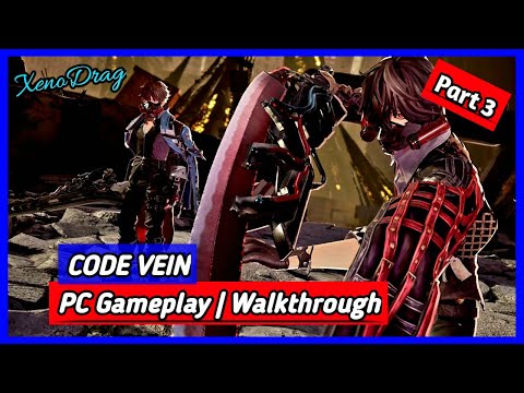 【CODE VEIN】Gameplay Walkthrough Part 3 [1080p HD 60FPS PC] - No Commentary