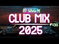 Music Mix 2025 135 Party Club Dance 2025 Best Remixes Of Popular Songs 2025 MEGAMIX DJ Silviu M