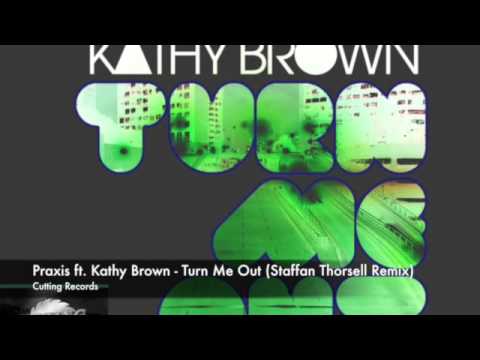 Praxis ft Kathy Brown - Turn Me Out (Staffan Thorsell Remix)