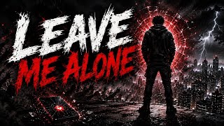 Download lagu LEAVE ME ALONE – I’m Done With Everyone | Aggressive Motivational AMV mp3
