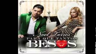 Para Que Tantos Besos- Noel Torres (2014)