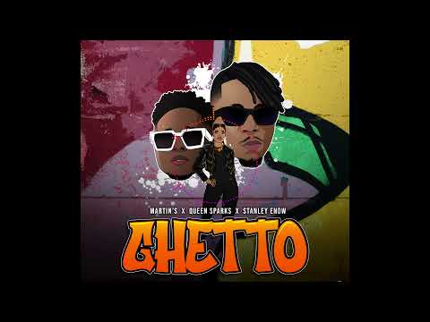 Martin's - Queen Sparks - Stanley Enow - GHETTO ( Audio Officiel )