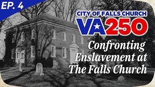 Confronting Enslavement at The Falls Church | Reflections at 250