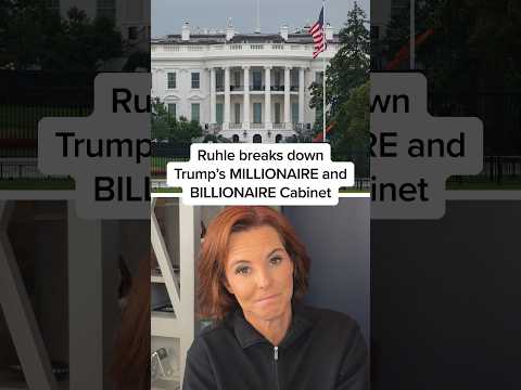 Ruhle breaks down Trump's MILLIONAIRE and BILLIONAIRE Cabinet