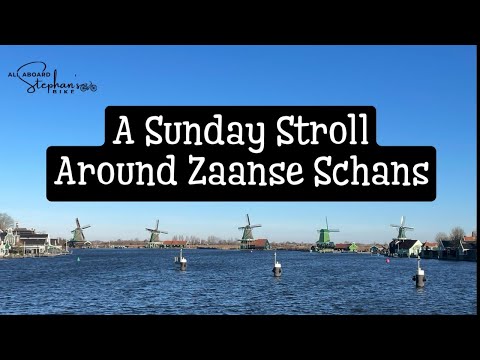 A Sunday Stroll Around Zaanse Schans and Its Windmills