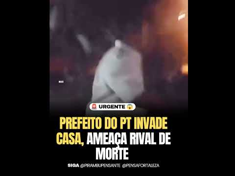 Prefeito do PT invade  casa e ameaça adversário político no Piauí