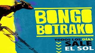 Bongo botrako - Todos los días sale el sol (2.010) (ey chipirón)