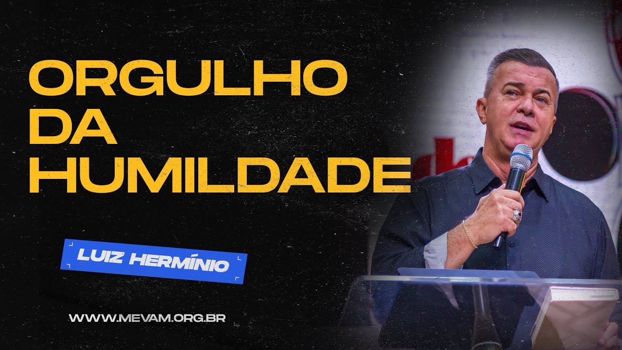 MEVAM GLOBAL | ORGULHO DA HUMILDADE | Luiz Hermínio - Culto de Ceia 06/05/2024