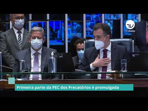 Primeira parte da PEC dos Precatórios é promulgada - 08/12/2021