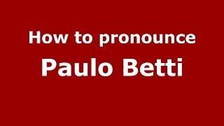 How to pronounce Paulo Betti