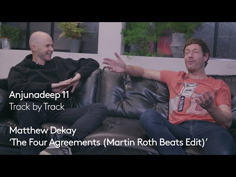 Anjunadeep 11 | Track by Track #5: Matthew Dekay - The Four Agreements (Martin Roth Beats Edit)