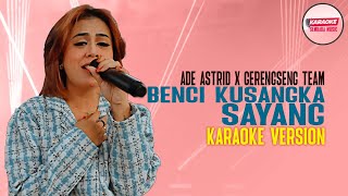 Download lagu BENCI KUSANGKA SAYANG - ADE ASTRID X GERENGSENG TEAM [KARAOKE VERSION - NO VOCAL] mp3