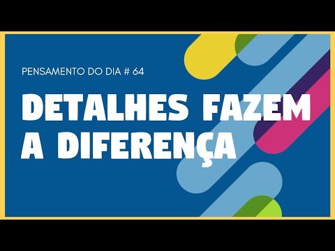 Pensamento Do Dia I Detalhes Fazem A Diferença I 64 De 365