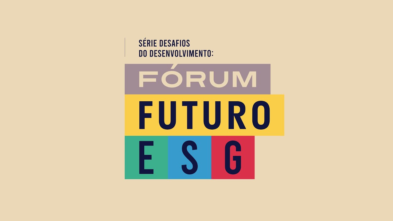 Fórum Futuro ESG | Dia 3 - O impacto econômico do ESG: o que realmente importa