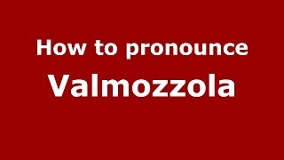 How to pronounce Valmozzola