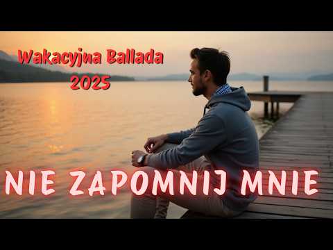 Nie zapomnij Mnie - Klez69 - Wakacyjna Ballada 2025 - Miłość, która nie zgasła z wakacjami