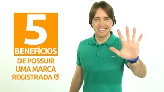 5 Benefícios ao Registrar Sua Marca