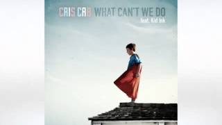 Cris Cab Feat Kin Ink -- What We Cant Do (Here We Go Again)