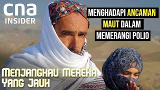 Menghadapi Ancaman Kematian dalam Pertempuran Melawan Polio | Menjangkau Mereka Yang Jauh | CNA.id