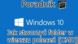 Poradnik Jak stworzyć folder w wierszu poleceń [CMD]