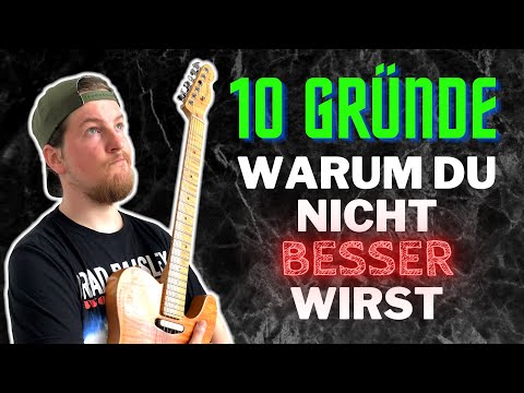 10 Gründe, warum du nicht besser wirst auf der Gitarre
