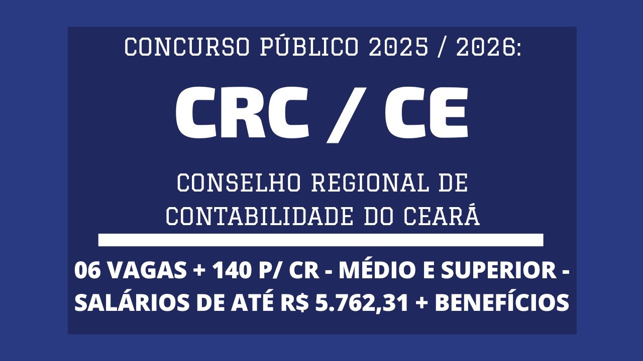 Concurso Aberto do CRC / CE - 2025 / 2026: Auxiliar Administrativo, Contador e Fiscal Contador