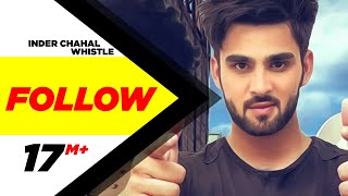 Follow  Inder Chahal Feat Whistle  Latest Punjabi 