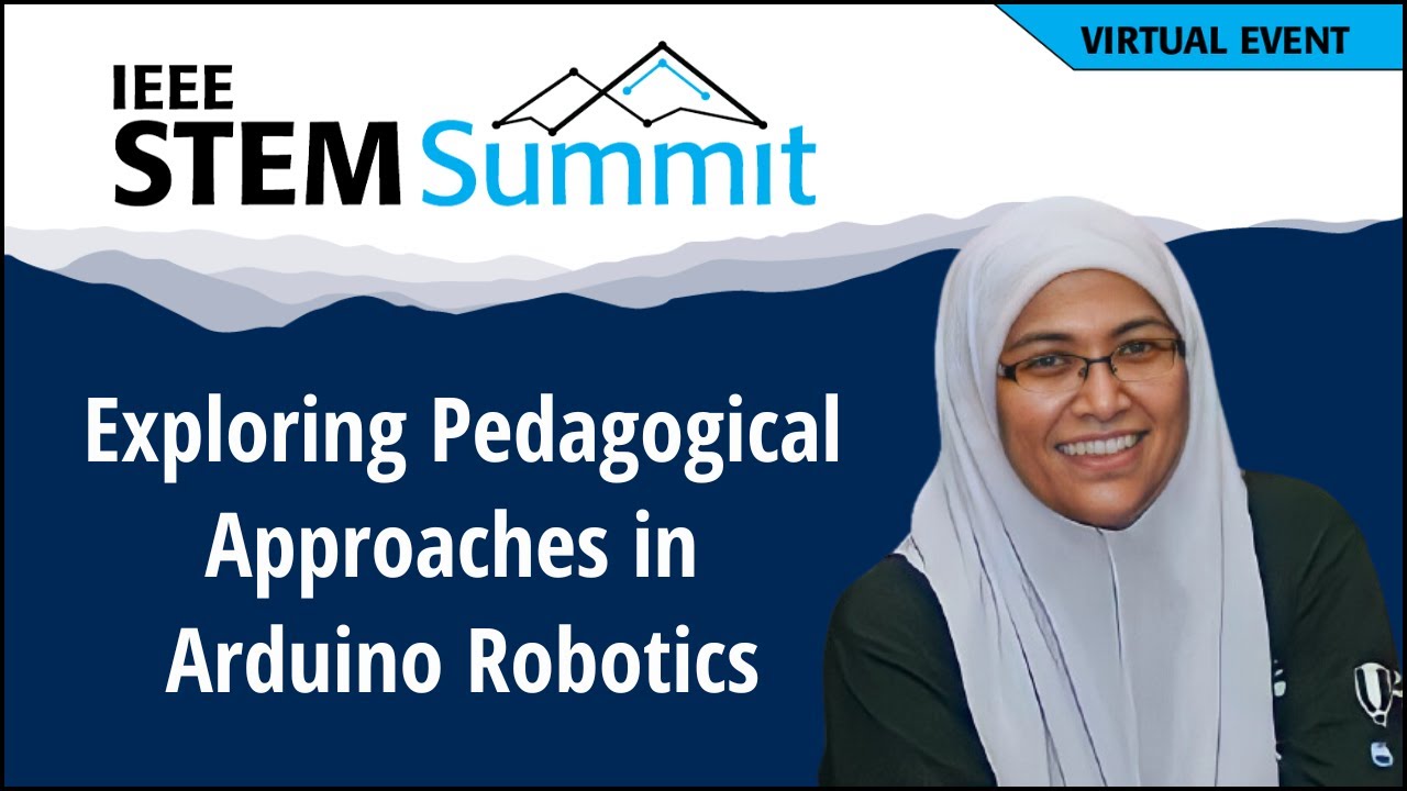 Exploring Pedagogical Approaches in Arduino Robotics | IEEE STEM Summit 2024