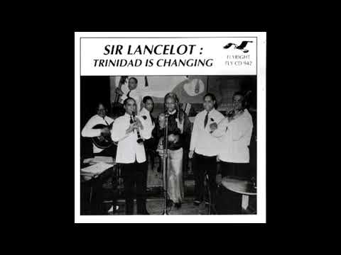 Sir Lancelot-Trinidad is Changing